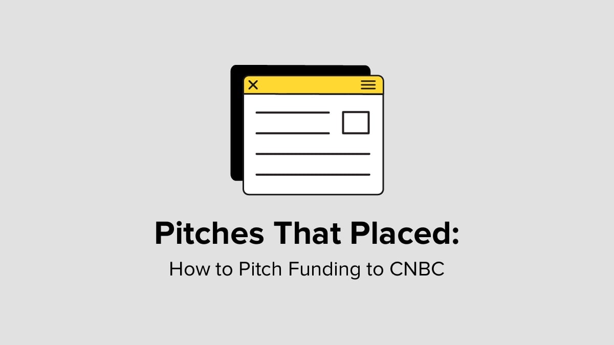 Pitches That Placed How to Pitch Funding to CNBC